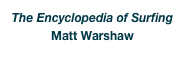 The Encyclopedia of Surfing
Matt Warshaw