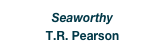 Seaworthy
T.R. Pearson