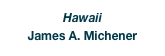 Hawaii
James A. Michener